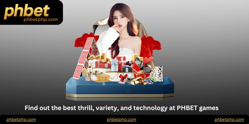 Find out the best thrill, variety, and technology at PHBET games