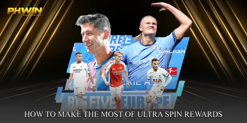 How to Make the Most of Ultra Spin Rewards