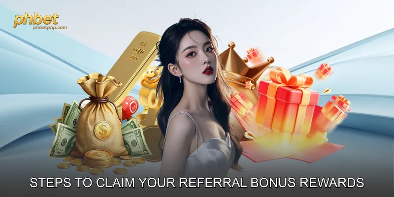 Steps to Claim Your Referral Bonus Rewards