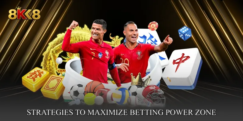 Strategies to Maximize Betting Power Zone