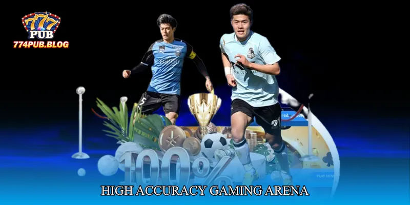 High Accuracy Gaming Arena