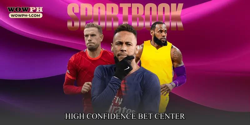 High Confidence Bet Center