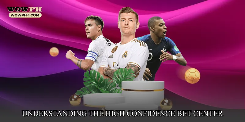 Understanding the High Confidence Bet Center