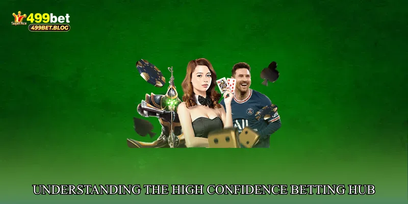 Understanding the Core of High Confidence Betting Hub