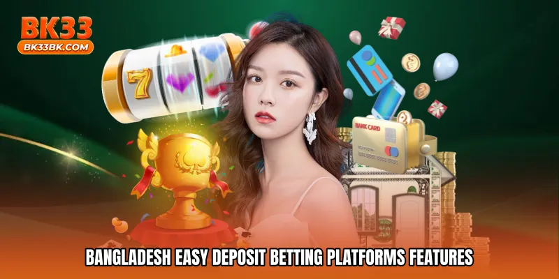 Bangladesh easy deposit betting platforms features