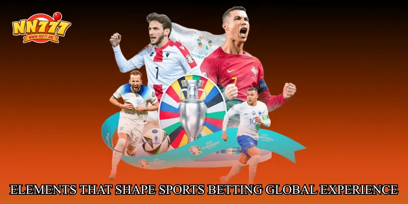 Elements That Shape Sports betting global experience