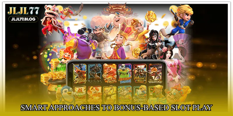Smart approaches to bonus-based slot play