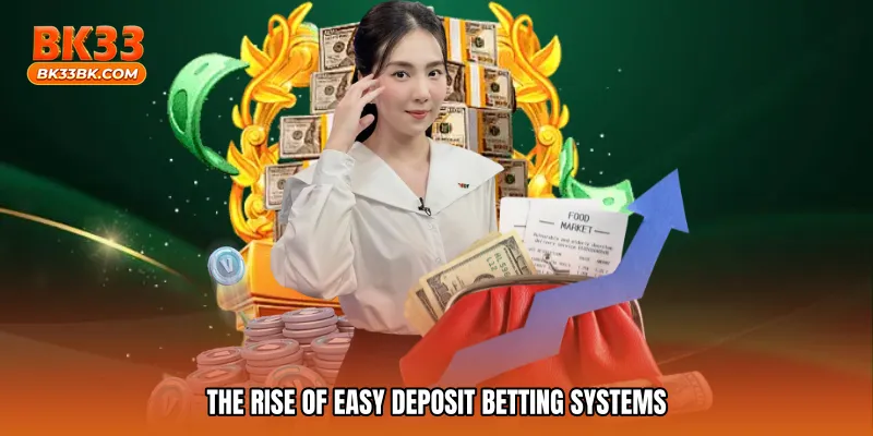 The Rise of Easy Deposit Betting Systems