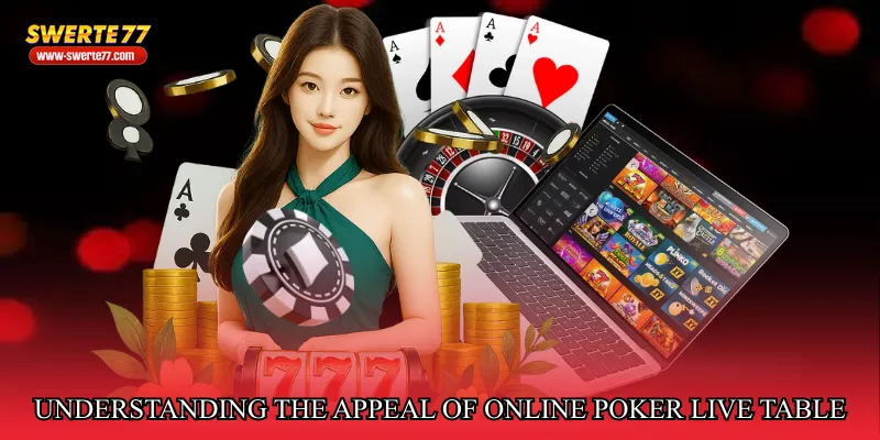 Understanding the Appeal of Online poker live table