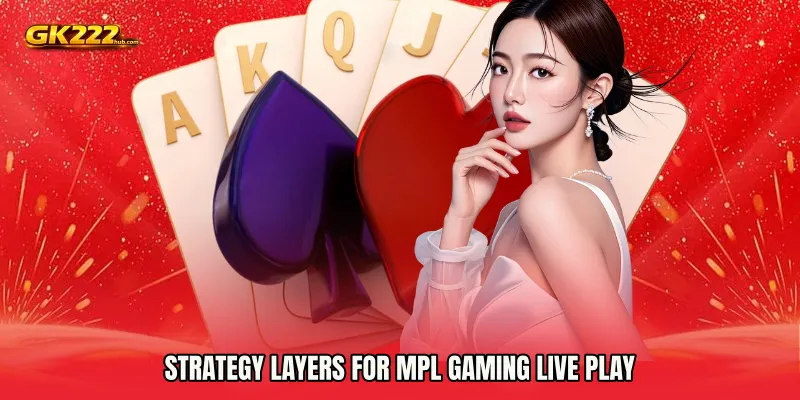 Strategy Layers for MPL Gaming live play